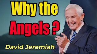 Dr  David Jeremiah Why the Angels