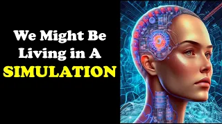 Are We Living in A Simulation - Simulation Theory Explained- Are We Real - Is this World an illusion