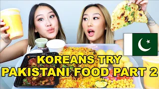KOREAN SISTERS TRY PAKISTANI FOOD 🤤 PT. 2|CHICKEN BIRYANI, GOAT KARAHI, PANI PURI, RASMALAI MUKBANG