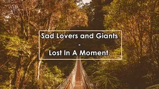 Sad Lovers and Giants - Lost In A Moment (Lyrics / Letra)