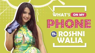 What’s On My Phone Ft. Roshni Walia | Phone Secrets Revealed