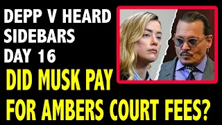 Depp v Heard Trial Day 16 SIDEBARS -  DID MUSK PAY AMBERS COURT COSTS?