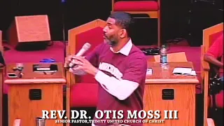 ''WHEN THEY SEE US'' REV. DR. OTIS MOSS III