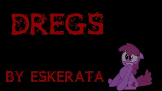 "Dregs" by Eskerata (MLP Grimdark Reading)