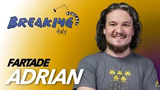 Breaking Italy Podcast Ep2 - Adrian Fartade di Link4Universe