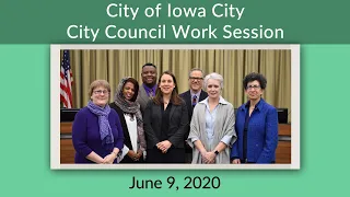 Iowa City City Council Work Session of June 9, 2020