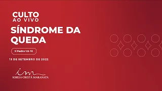 13/09/2022 - [CULTO 20H] Igreja Cristã Maranata - "Síndrome da Queda" - Terça