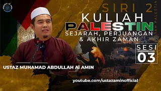 Ustaz Amin - Kuliah Sejarah Palestin | Perjuangan | Akhir Zaman | Siri 2 | Sesi 3