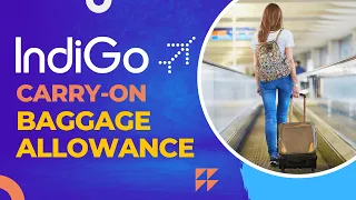 Indigo Airlines Carry-on Baggage Size, Weight Free Allowance