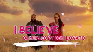 DJ KHALED ft DEMI LOVATO - I BELIEVE  (lyrics)