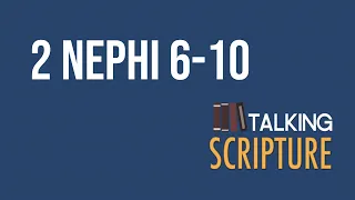 Ep 254 | 2 Nephi 6-10, Come Follow Me 2024 (Feb 19-25)