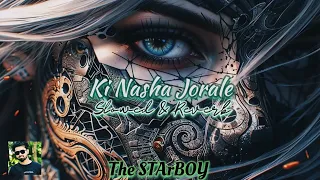 Ki Nasha Jorale - Sad Lofi | Slowed & Reverb