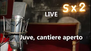 LIVE - Juve, cantiere aperto -