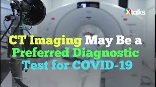 CT Imaging May Be a Preferred Diagnostic Test for COVID 19