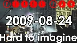 2009-08-24 - Pearl Jam - United Center - Chicago Hard to Imagine