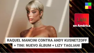 Tini; nuevo álbum + Raquel Mancini vs. Andy Kusnetzoff - #LAM | Programa completo (11/04/24)