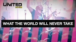 What The World Will Never Take - Hillsong UNITED - Look To You