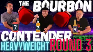 ROUND3 | Curiosity Public Presents: The Bourbon Contender | Heavyweight