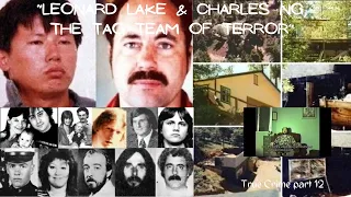"The case Of Leonard Lake and Charles Ng...The Duo of Terror"