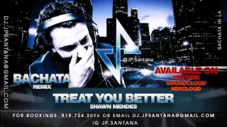 Shawn Mendes   Treat You Better   Bachata Remix   DJ JPSantana