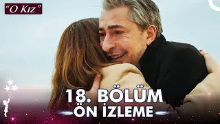 O Kız 18. Bölüm Ön İzleme | Kadir ❤ Melek @OKizDizi  ​