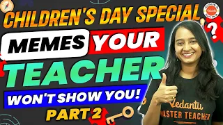 Memes your teacher won't show you! | Part 2| Children's Day special | Hari Priya Ma'am #childrensday