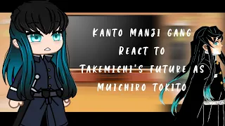 Kanto Manji gang react to Takemichi's future as Muichiro Tokito|AU|Tired af￼💀|