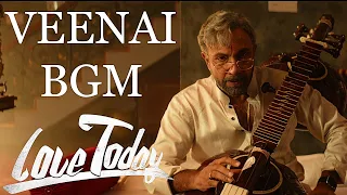 Veenai BGM | Love Today | Yuvan Shankar Raja | Background Score | Pradeep Ranganathan