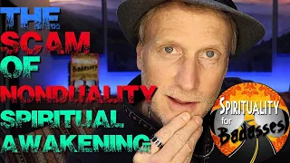 The Scam of Nonduality Spiritual Awakening