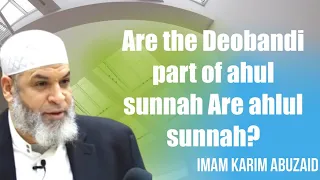 Are the Deobandi part of ahul sunnah Are ahlul sunnah wal jama Muqallid or Ghair Muqallid