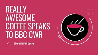 Really Awesome Coffee speaks to BBC CWR