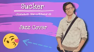 "Sucker" (Jonas Brothers) Jazz Cover by Josiah Pratt