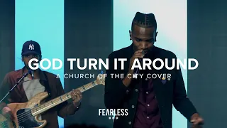 God Turn It Around | Fearless BND | Church of the City Cover