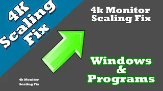 How to Fix Program Scaling on 4K Monitors - Tutorial - Windows 10 and High Resolution Displays