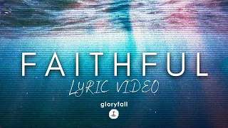 Faithful - Lyric Video - gloryfall - Christian Music