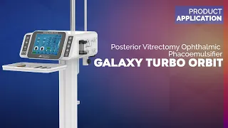 Galaxy Turbo Orbit | Vitreoretinal & Cataract Surgery| Appasamy Associates