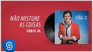 Fábio Jr. - Não Misture As Coisas (Álbum "1982") [Áudio Oficial]