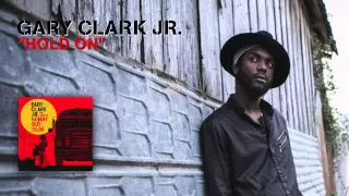 Gary Clark Jr. - Hold On (Official Audio)