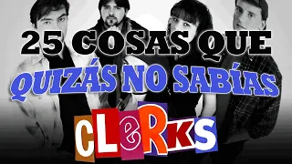 25 COSAS QUE QUIZÁS NO SABÍAS DE CLERKS