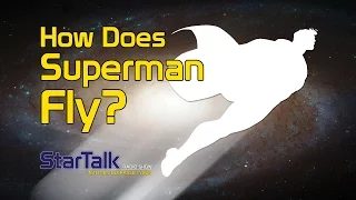 Neil deGrasse Tyson: How Does Superman Fly?