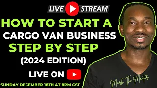 Live Stream: How To Start A Cargo Van Business Step By Step (2024 Edition)