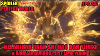 SPOILER PERFECT WORLD EPS 247 | KELAHIRAN ANAK SHI HAO DAN RAHASIA DARI BURUNG PIPIT LIMA WARNA