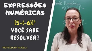 EXPRESSÕES NUMÉRICAS - Com números inteiros e potenciação - Professora Angela