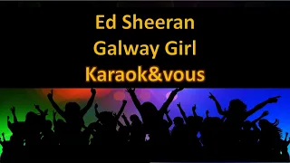 Karaoké Ed Sheeran - Galway girl