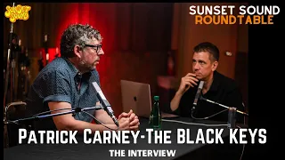 The Black Keys: Patrick Carney. The Interview. Sunset Sound Roundtable