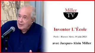 Inventer l’École. Jacques-Alain Miller. Paris - Buenos Aires, 10-06-2023