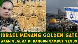 ISRAEL MENANG, GOLDEN GATE DI BANGUN MENYAMBUT KEDATANGAN YESUS,TANGGAPAN PENDETA RISULI LUBIS