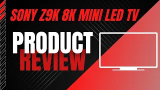 Sony Z9K 8K Mini LED TV REVIEW - Best TV for You?