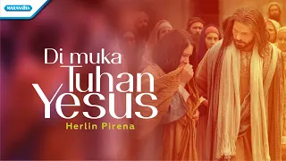 Di Muka Tuhan Yesus - Herlin Pirena (with lyric)