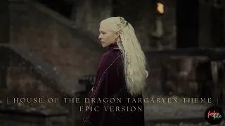 House of The Dragon: Targaryen Theme | EPIC VERSION